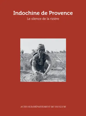 Indochine de Provence, Le Silence de la rizière
