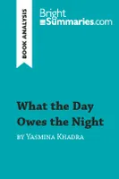 What the Day Owes the Night by Yasmina Khadra (Book Analysis), Detailed Summary, Analysis and Reading Guide