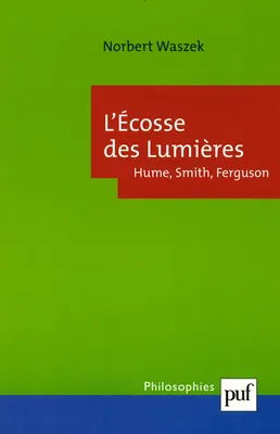 L'Écosse des Lumières : Hume, Smith, Ferguson