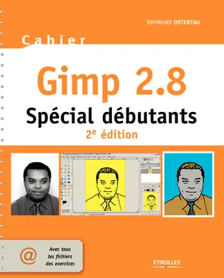 Cahier Gimp 2.8 - Spécial débutants, SPECIAL DEBUTANTS.