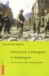 Hollywood le pentagone et Washington, les trois acteurs d'une stratégie globale