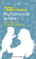 Psychomotricité du bébé, La construction des liens corps-esprit