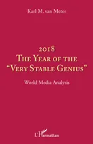 2018 The year of the "very stable genius", World Media Analysis