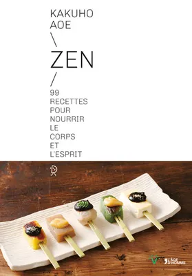 Zen - 99 recettes pour nourrir le corps et l'esprit
