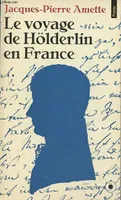 Le voyage de Hölderlin en France - l'adieu à la raison - Collection Points n°583., l'adieu à la raison