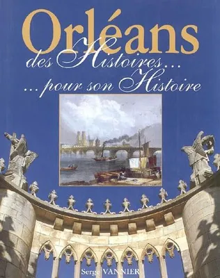 Orléans, des histoires pour son Histoire