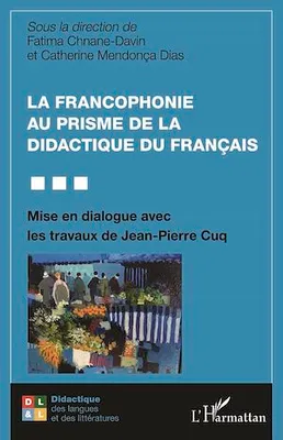 La francophonie au prisme de la didactique du français, Mise en dialogue avec les travaux de Jean-Pierre Cuq