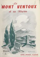 Le Mont Ventoux et sa région, Guide officiel illustré