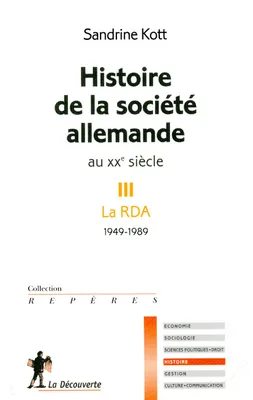Histoire de la société allemande au XXe siècle, III, La RDA, 1949-1989, Histoire de la société allemande au XXè siècle. III