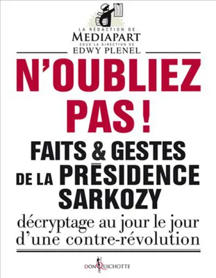 Faits & gestes de la présidence Sarkozy, N'oubliez pas !, Faits et gestes de la présidence Sarkozy