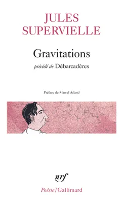 Gravitations / Débarcadères, Précédé de Débarcadères