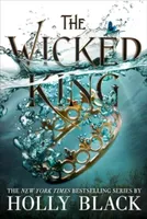 The Wicked King ( Folk of the Air #2 )