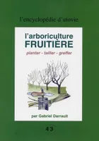 L'arboriculture fruitière, planter - tailler - greffer
