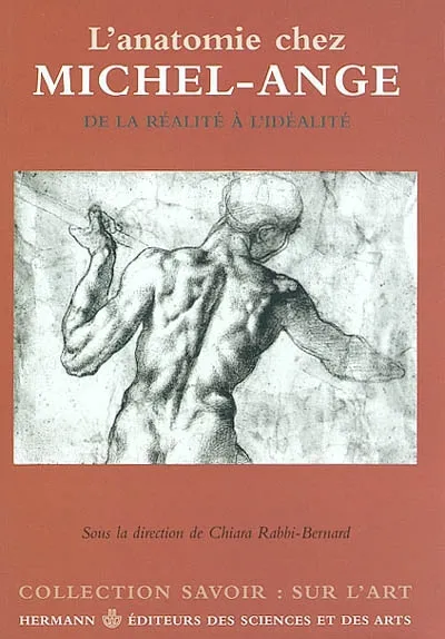 Livres Arts Photographie L'anatomie chez Michel-Ange, De la réalité à l'idéalité Chiara Rabbi-Bernard