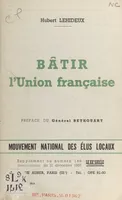 Bâtir l'Union française