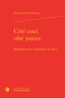 Côté cour, côté justice, Shakespeare et l'invention du droit