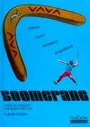 Le Guide complet du boomerang, son histoire, sa fabrication, ses techniques