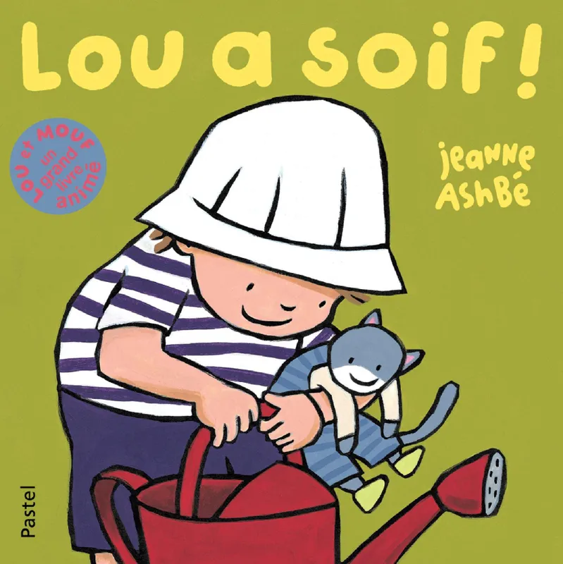 Lou et Mouf, lou a soif, Lou et Mouf, un grand livre animé Jeanne Ashbé