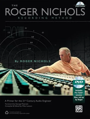 The Roger Nichols Recording Method, A Primer for the 21st Century Audio Engineer