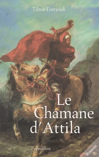 Le Chamane d'Attila, roman Tibor Fonyódi