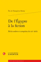 De l'Égypte à la fiction, Récits arabes et européens du XXe siècle