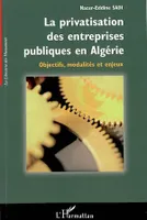 La privatisation des entreprises publiques en Algérie, Objectifs, modalités et enjeux