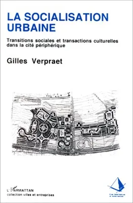 La socialisation urbaine, Transitions sociales et culturelles dans la cité périphérique