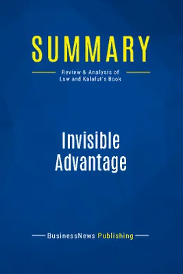 Summary: Invisible Advantage, Review and Analysis of Low and Kalafut's Book