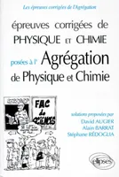 Épreuves corrigées de Physique et Chimie à l'Agrégation - Physique (91/95), Chimie (93/95), posées à l'agrégation de physique et chimie