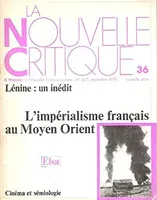 La Nouvelle Critique n° 36 . Nouvelle Série : Lénine , Un Inédit - L'Impérialisme Français Au Moyen-Orient  - Elsa - Cinéma et Sémiologie