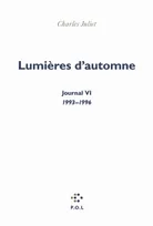 Journal / Charles Juliet., 6, Lumières d'automne
Journal VI - 1993-1995