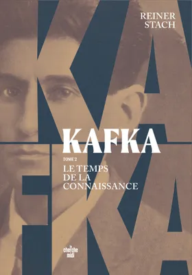 Kafka, le temps de la connaissance - tome 2