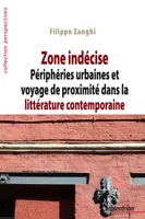 Zone indécise, Périphéries urbaines et voyage de proximité dans la littérature contemporaine