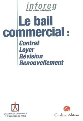 BAIL COMMERCIAL (LE), contrat, loyer, révision, renouvellement