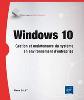 Windows 10 - Gestion et maintenance du système en environnement d'entreprise