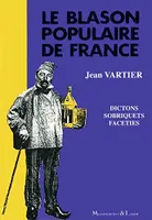 Le blason populaire de France / sobriquets dictons faceties, sobriquets, dictons, facéties