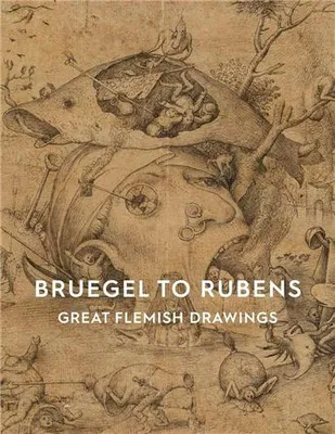 Bruegel to Rubens Great Flemish Drawings /anglais