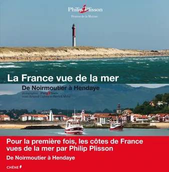 [Quatrième volume], De Noirmoutier à Hendaye, La France vue de la mer - Côte Atlantique - De Noirmoutier à Hendaye