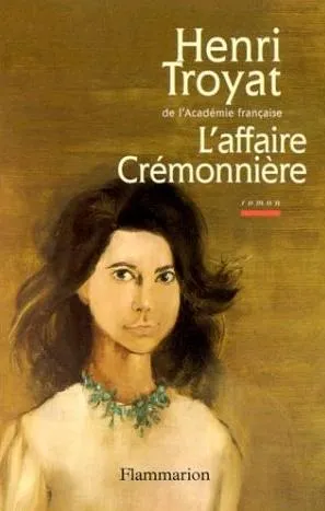 L'Affaire Crémonnière, roman Henri Troyat