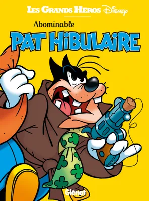 Les grands héros Disney, Abominable Pat Hibulaire, -
