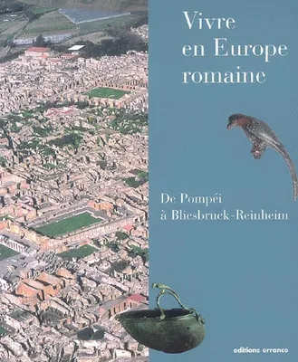 Vivre en Europe romaine, De Pompéi à Bliesbruck-Reinheim