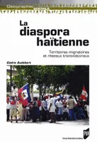 La diaspora haïtienne, Territoires migratoires et réseaux transnationaux