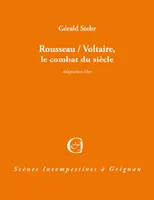 Rousseau-Voltaire, le combat du siècle, Adaptation libre