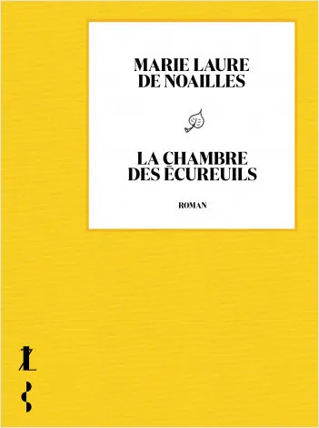 Livres Littérature et Essais littéraires Romans contemporains Francophones La Chambre des écureuils Marie Laure de Noailles