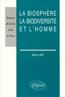 La biosphère, la biodiversité et l'homme