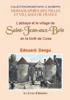 L'abbaye et le village de Saint-Jean-aux-Bois en la forêt de Cuise