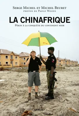 La Chinafrique, Quand la Chine fait main basse sur le continent noir