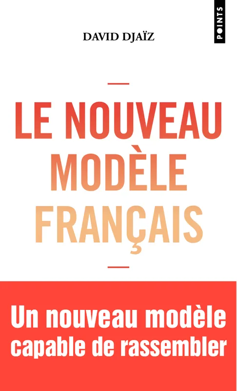 Livres Sciences Humaines et Sociales Sciences politiques Le nouveau modèle français David Djaiz