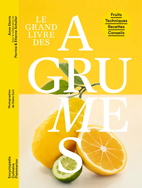 Livres Loisirs Gastronomie Cuisine Le Grand livre des agrumes, Fruits - Techniques - Recettes - Conseils Anne Etorre