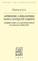 Apprendre à philosopher dans l'Antiquité tardive, Commentaire à la seconde partie du Manuel d'Épictète